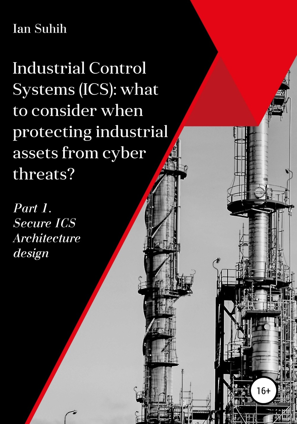 «Industrial Control Systems (ICS) what to consider when protecting industrial assets from cyber